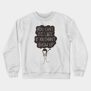 Never Late Crewneck Sweatshirt